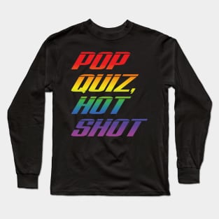 Speed – Pop Quiz Quote (four decks, rainbow effect) Long Sleeve T-Shirt